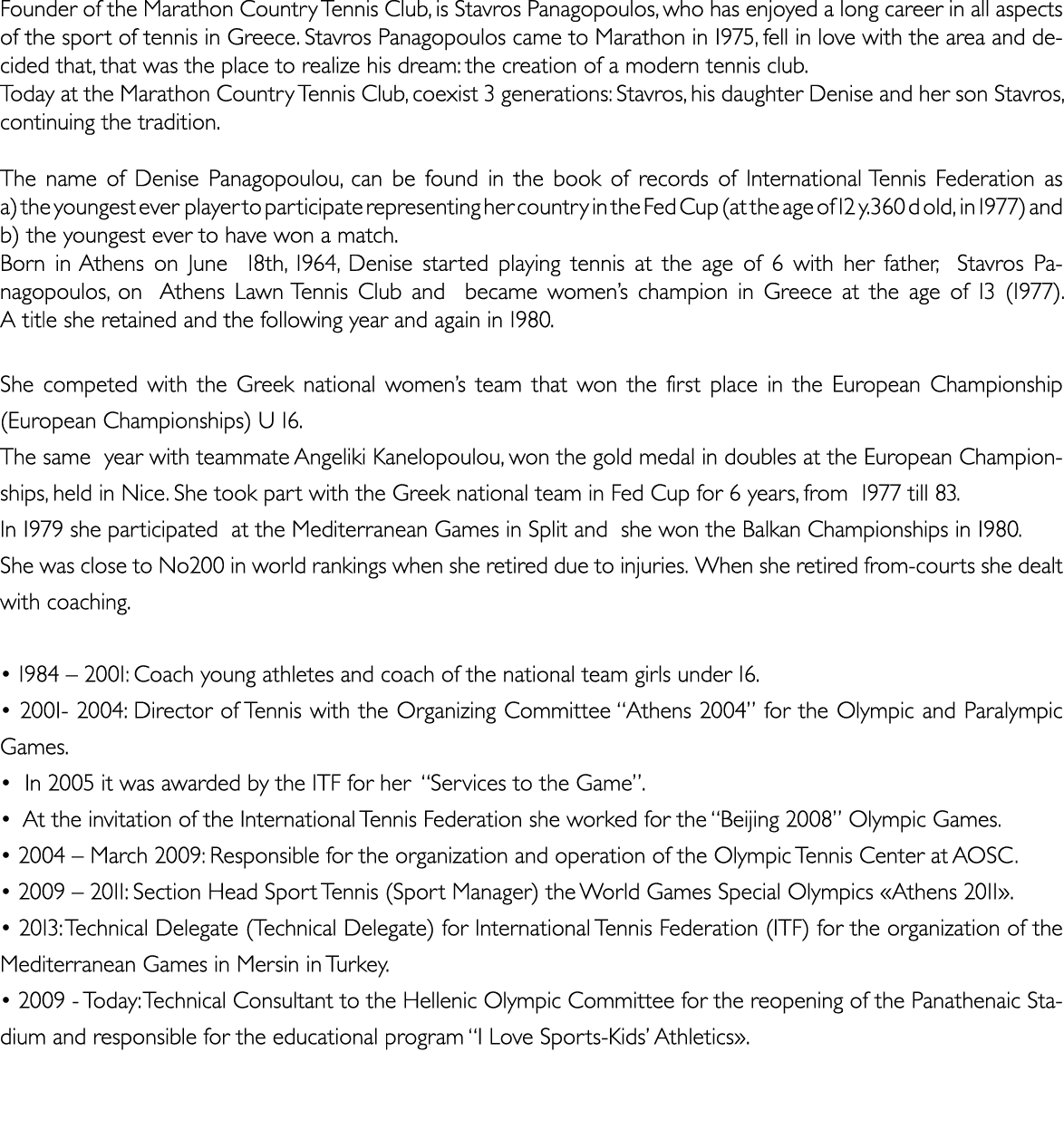 Founder of the Marathon Country Tennis Club, is Stavros Panagopoulos, who has enjoyed a long career in all aspects of...