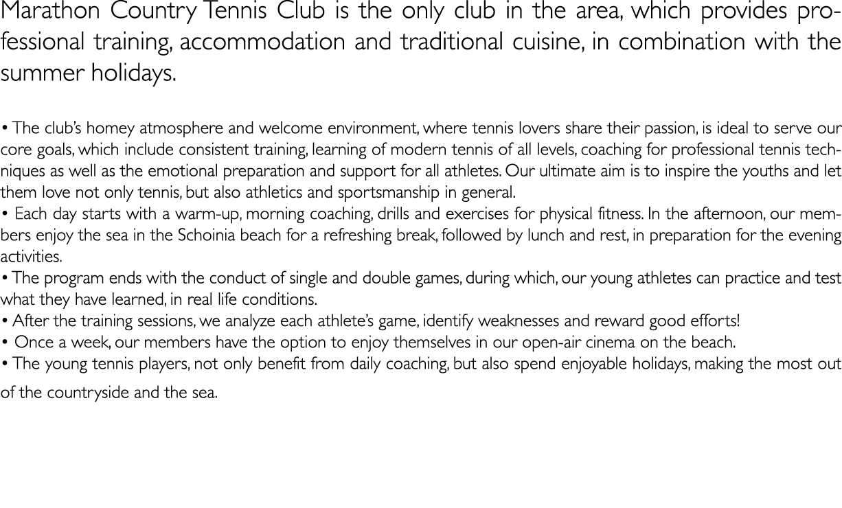 Marathon Country Tennis Club is the only club in the area, which provides professional training, accommodation and tr...