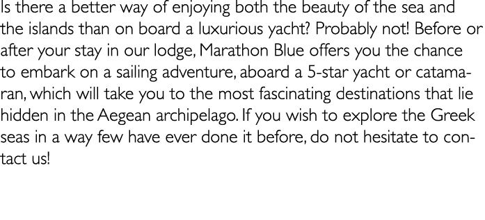 Is there a better way of enjoying both the beauty of the sea and the islands than on board a luxurious yacht? Probabl...